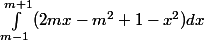 \int_{ m-1}^{m+1}{(2mx-m^2+1-x^2) dx}